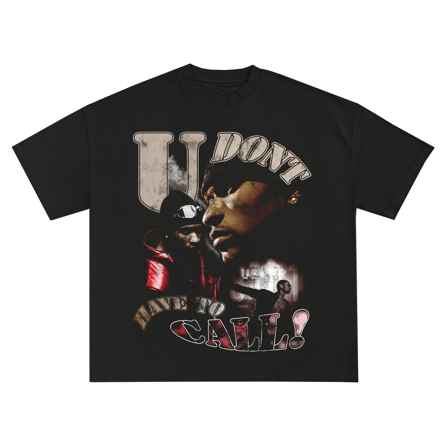 "U DONT HAVE TO CALL" TEE